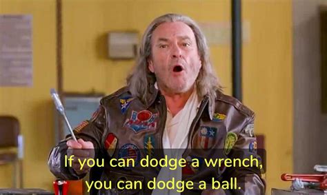 if you can dodge a wrench|dodgeball wrench scene.